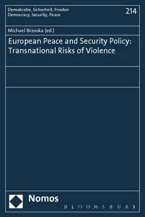 European Peace and Security Policy: Transnational Risks of Violence de Michael Brzoska