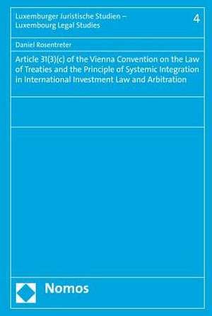 Article 31(3)(C) of the Vienna Convention on the Law of Treaties and the Principle of Systemic Integration in International Investment Law and Arbitra: Mit Arbeitnehmer-Entsendegesetz de Daniel Rosentreter