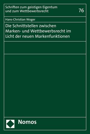 Die Schnittstellen Zwischen Marken- Und Wettbewerbsrecht Im Licht Der Neuen Markenfunktionen: Ein Beitrag Zur Angemessenen Informationsgrundlage Innerhalb Und Ausserhalb Der Business J de Hans-Christian Woger