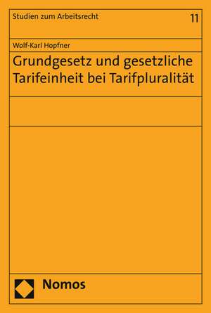 Grundgesetz Und Gesetzliche Tarifeinheit Bei Tarifpluralitat: Is It All about Democracy? de Wolf-Karl Hopfner