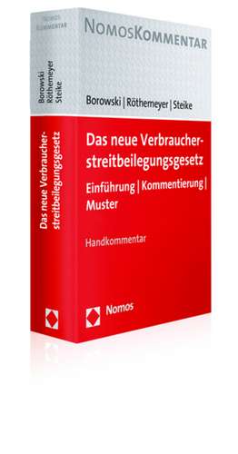 Das Neue Verbraucherstreitbeilegungsgesetz (Vsbg): Einfuhrung - Kommentierung - Muster de Sascha Borowski