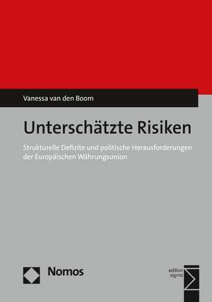 Unterschatzte Risiken: Strukturelle Defizite Und Politische Herausforderungen Der Europaischen Wahrungsunion de Vanessa van den Boom