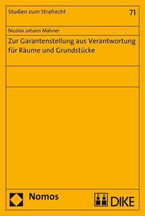 Zur Garantenstellung Aus Verantwortung Fur Raume Und Grundstucke: Eine Rechtsvergleichende Untersuchung Des Schweizerischen Und Osterreichis de Nicolas Johann Mähner