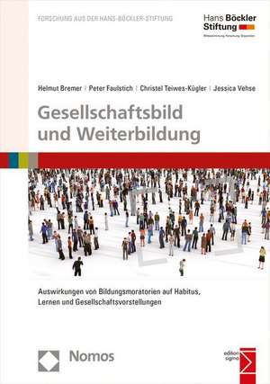 Gesellschaftsbild Und Weiterbildung: 'Auswirkungen Von Bildungsmoratorien Auf Habitus, Lernen Und Gesellschaftsvorstellungen' de Helmut Bremer