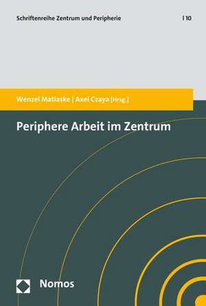 Periphere Arbeit Im Zentrum: Wie Frei Sind Wir Angesichts Des Medizinischen Fortschritts? de Wenzel Matiaske