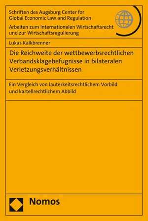 Die Reichweite der wettbewerbsrechtlichen Verbandsklagebefugnisse in bilateralen Verletzungsverhältnissen de Lukas Kalkbrenner