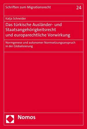 Das türkische Ausländer- und Staatsangehörigkeitsrecht und europarechtliche Vorwirkung de Katja Schneider