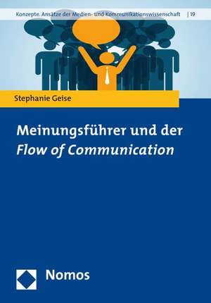 Meinungsführer und der Flow of Communication de Stephanie Geise