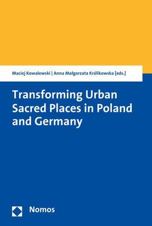 Transforming Urban Sacred Places in Poland and Germany de Maciej Kowalewski