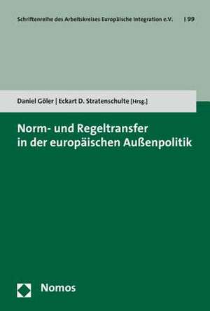 Norm- und Regeltransfer in der europäischen Außenpolitik de Daniel Göler