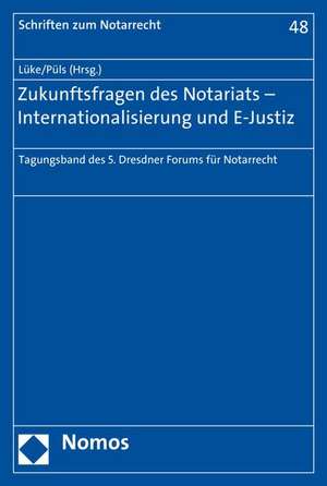 Zukunftsfragen des Notariats - Internationalisierung und E-Justiz de Wolfgang Lüke