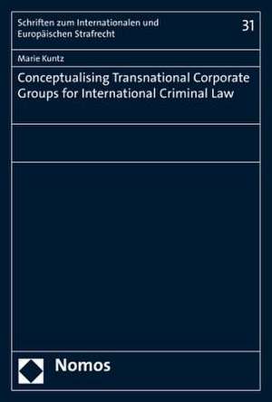 Conceptualising Transnational Corporate Groups for International Criminal Law de Marie Kuntz