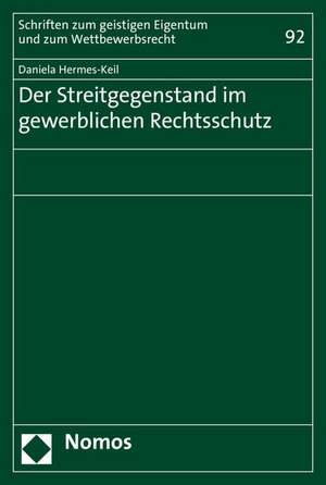 Der Streitgegenstand im gewerblichen Rechtsschutz de Daniela Hermes-Keil