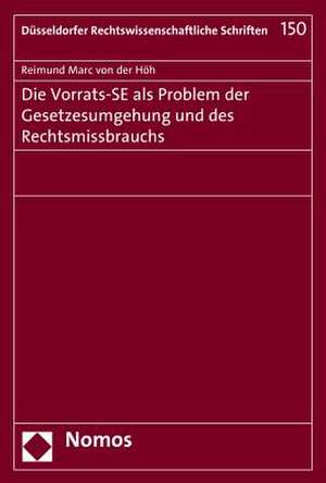 Die Vorrats-SE als Problem der Gesetzesumgehung und des Rechtsmissbrauchs de Reimund Marc von der Höh