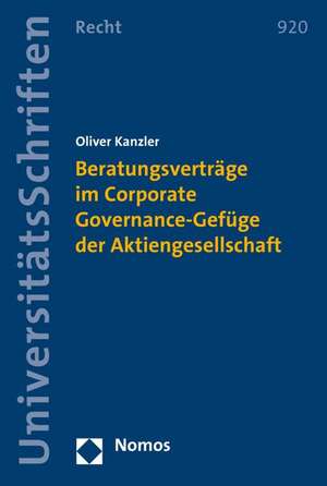 Beratungsverträge im Corporate Governance-Gefüge der Aktiengesellschaft de Oliver Kanzler