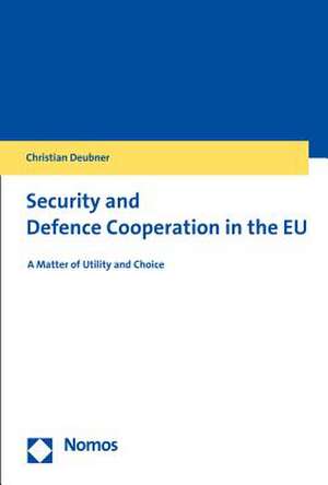 Security and Defence Cooperation in the EU de Christian Deubner