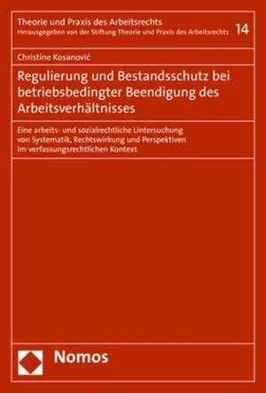 Regulierung und Bestandsschutz bei betriebsbedingter Beendigung des Arbeitsverhältnisses de Christine Kosanovic