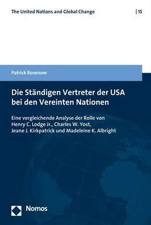 Die Ständigen Vertreter der USA bei den Vereinten Nationen de Patrick Rosenow