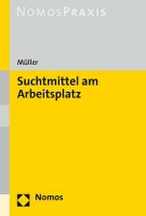 Suchtmittel am Arbeitsplatz de Stefan Müller