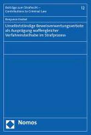 Unselbstständige Beweisverwertungsverbote als Ausprägung waffengleicher Verfahrensteilhabe im Strafprozess de Benjamin Knebel