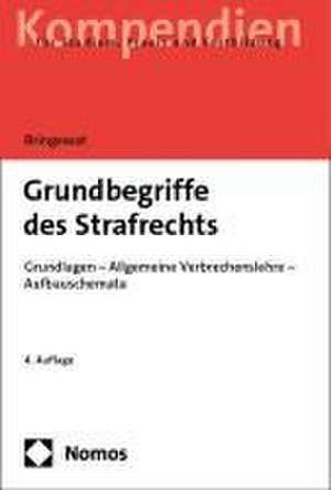 Grundbegriffe des Strafrechts de Peter Bringewat