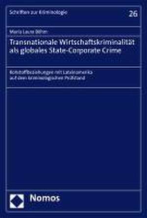 Transnationale Wirtschaftskriminalität als globales State-Corporate Crime de María Laura Böhm