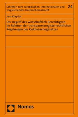 Der Begriff des wirtschaftlich Berechtigten im Rahmen der transparenzregisterrechtlichen Regelungen des Geldwäschegesetzes de Jens Klapdor