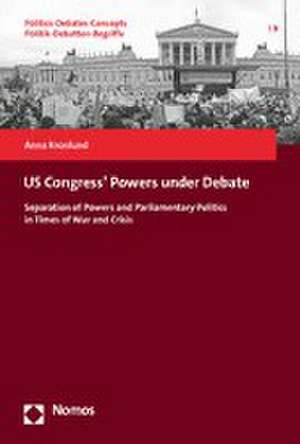 US Congress' Powers under Debate de Anna Kronlund