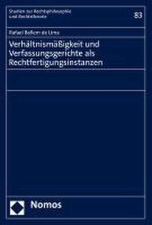 Verhältnismäßigkeit und Verfassungsgerichte als Rechtfertigungsinstanzen de Rafael Bellem de Lima