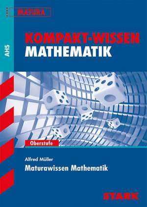 Kompakt-Wissen Mathematik - Maturawissen Mathematik (Österreich) de Alfred Müller