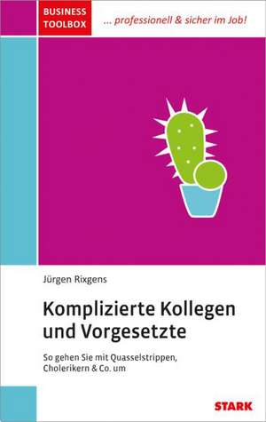 Business Toolbox / Komplizierte Kollegen und Vorgesetzte de Jürgen Rixgens