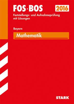 FOS/BOS Aufnahme- und Feststellungsprüfung Mathematik Bayern de Dieter Pratsch