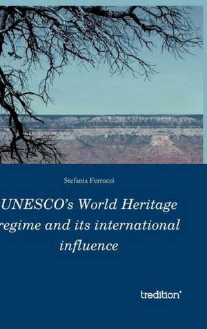 UNESCO's World Heritage regime and its international influence de Stefania Ferrucci