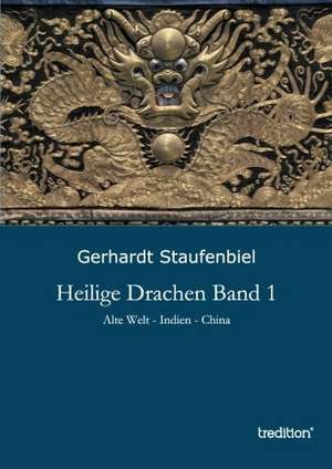 Heilige Drachen Band 1 de Gerhardt Staufenbiel