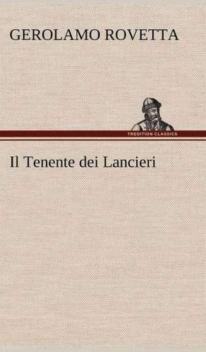 Il Tenente Dei Lancieri: Scritti Critici E Letterari de Gerolamo Rovetta