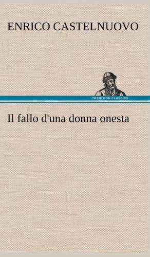 Il Fallo D'Una Donna Onesta: Manuale Dei Confessori de Enrico Castelnuovo