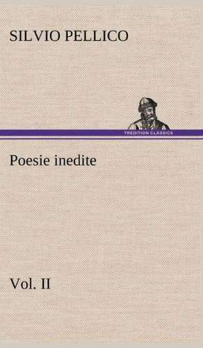 Poesie Inedite Vol. II: Manuale Dei Confessori de Silvio Pellico