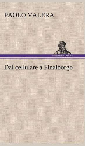 Dal Cellulare a Finalborgo: Paradiso de Paolo Valera