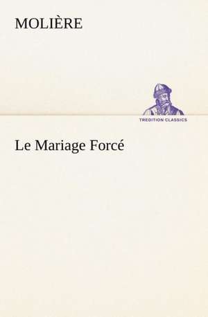 Le Mariage Forc: Les Ordres Serbes de Molière