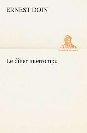 Le D Ner Interrompu: Les Ordres Serbes de Ernest Doin