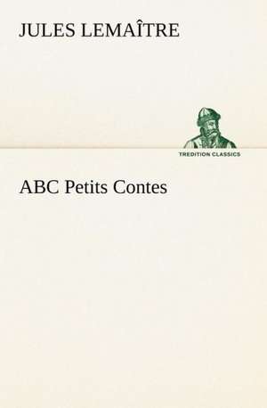 ABC Petits Contes de Jules Lemaître