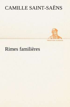 Rimes familières de Camille Saint-Saëns