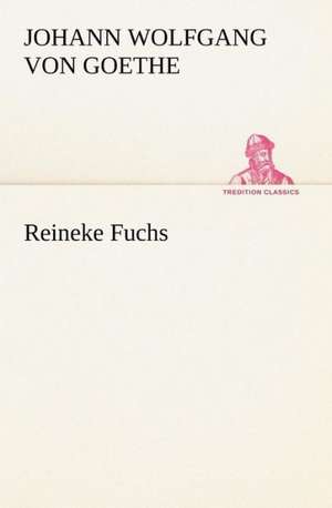 Reineke Fuchs de Johann Wolfgang von Goethe