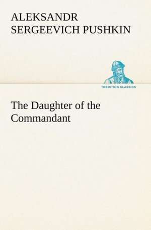 The Daughter of the Commandant de Aleksandr Sergeevich Pushkin