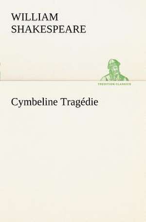 Cymbeline Trag Die: Histoire D'Un Vieux Bateau Et de Son Quipage de William Shakespeare