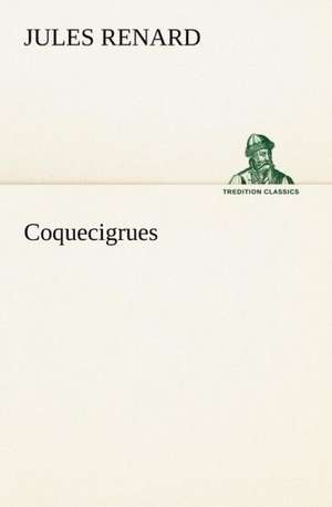 Coquecigrues de Jules Renard