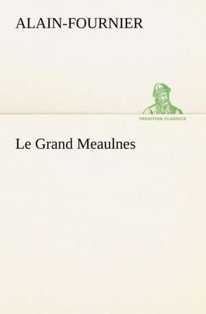 Le Grand Meaulnes de Alain-Fournier