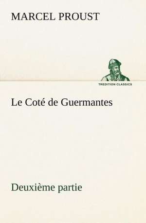 Le Cot de Guermantes - Deuxi Me Partie: George Sand Et A. de Musset de Marcel Proust