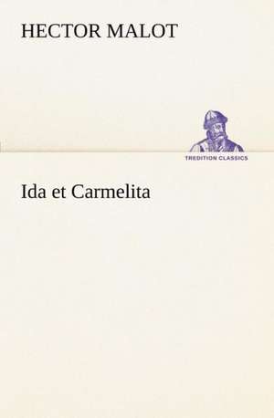 Ida Et Carmelita: George Sand Et A. de Musset de Hector Malot