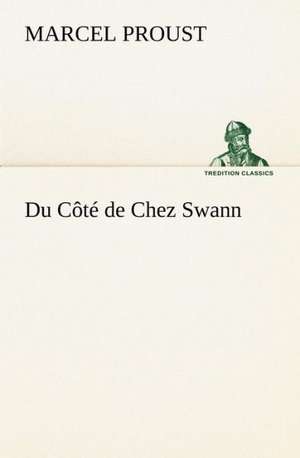 Du C T de Chez Swann: Moeurs Foraines de Marcel Proust